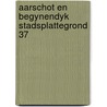 Aarschot en begynendyk stadsplattegrond 37 door Onbekend