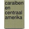 Caraiben en Centraal Amerika door Onbekend