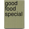 Good Food Special by Unknown