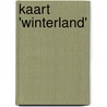 Kaart 'Winterland' by Unknown