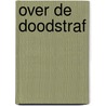 Over de doodstraf by Unknown