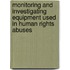 Monitoring and Investigating Equipment used in Human Rights Abuses