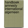 Handboek amnesty international algemeen door Onbekend