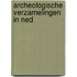 Archeologische verzamelingen in ned