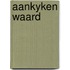 Aankyken waard