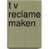 T v reclame maken