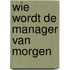 Wie wordt de manager van morgen