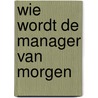 Wie wordt de manager van morgen by Wolk