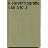 Kleurenfotografie van a tot z by Feininger