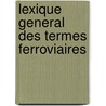 Lexique general des termes ferroviaires door Onbekend