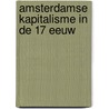 Amsterdamse kapitalisme in de 17 eeuw by James L. Barbour