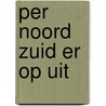 Per noord zuid er op uit door Roy Zuydewyn