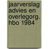 Jaarverslag advies en overlegorg. hbo 1984 door Onbekend