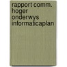 Rapport comm. hoger onderwys informaticaplan door Onbekend