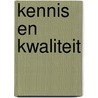 Kennis en kwaliteit door Onbekend