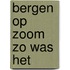 Bergen op Zoom zo was het