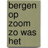 Bergen op Zoom zo was het by A. Suijkerbuijk