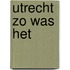 Utrecht zo was het