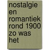Nostalgie en romantiek rond 1900 zo was het by R.H. Nijhoff