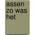 Assen zo was het