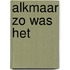 Alkmaar zo was het