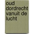 Oud Dordrecht vanuit de lucht