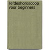 Liefdeshoroscoop voor beginners by K. Arcarti