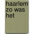 Haarlem zo was het