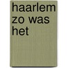 Haarlem zo was het by L. Peetoom