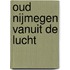 Oud Nijmegen vanuit de lucht