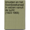 IJmuiden en het Noordzeekanaal in Velzen vanuit de lucht (1923-1966) door Onbekend