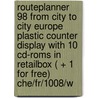 Routeplanner 98 from city to city Europe plastic counter display with 10 CD-ROMS in retailbox ( + 1 for free) CHE/FR/1008/W door Onbekend