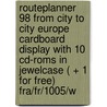 Routeplanner 98 from city to city Europe cardboard display with 10 CD-ROMS in jewelcase ( + 1 for free) FRA/FR/1005/W by Unknown