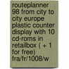 Routeplanner 98 from city to city Europe plastic counter display with 10 CD-ROMS in retailbox ( + 1 for free) FRA/FR/1008/W door Onbekend