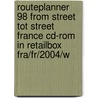 Routeplanner 98 from street tot street France CD-ROM in retailbox FRA/FR/2004/W by Unknown