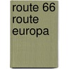 Route 66 Route Europa door Onbekend