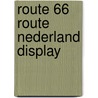 Route 66 Route Nederland display  by Unknown