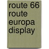 Route 66 Route Europa display  by Unknown