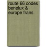 Route 66 codes Benelux & Europe Frans by Unknown