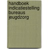 Handboek indicatiestelling Bureaus Jeugdzorg by Rino Groep