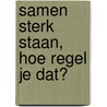 Samen sterk staan, hoe regel je dat? door P. van Bodegraven
