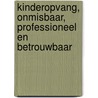 Kinderopvang, onmisbaar, professioneel en betrouwbaar door Onbekend