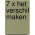7 x het verschil maken