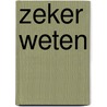 Zeker weten by R.A.J. Kraaijeveld