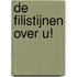 De Filistijnen over u!