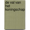 De val van het Koningschap by H. Rossier