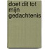 Doet dit tot mijn gedachtenis