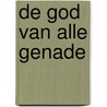 De God van alle genade by J.N. Darby