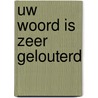 Uw woord is zeer gelouterd by H.L. Heijkoop