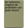 De toekomst, volgens de profetieen van Gods Woord door H.L. Heykoop